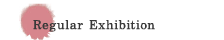 Regular Exhibitions